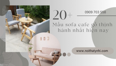  20+ Mẫu sofa cafe gỗ thịnh hành nhất hiện nay